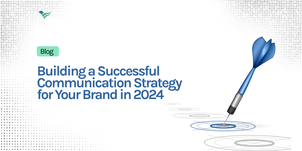 Building a Successful Communications Strategy for Your Brand in 2024